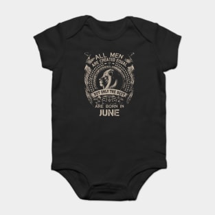 Lion All Men Are Created Equal But Only The Best Are Born In June Baby Bodysuit